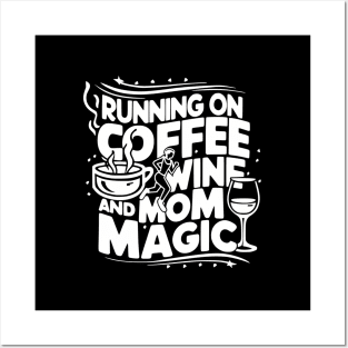 Running On Coffee Wine And Mom Magic Mother'S Day Moms Grind Posters and Art
